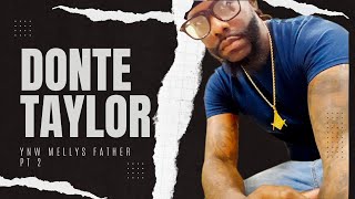 YNW MELLYS FATHER DONTE TAYLOR INTERVIEW PART 2