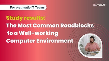 Study Reveals the Most Common Roadblocks to a Well-working Computer Environment