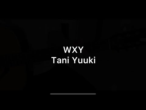【弾き語り】W/X/Y Tani Yuuki 【キー下げ-1】