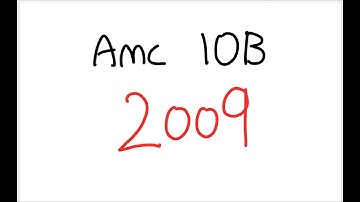 AMC 10B 2009 - Full Walkthrough