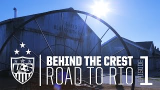 Behind the Crest: Ep. 1 - #USWNT Road to Rio
