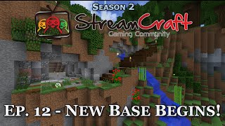 StreamCraft, S2E12 - New Base Begins!