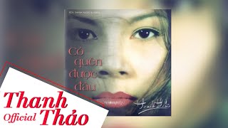 Có Quên Được Đâu - Thanh Thảo || Official Music Audio