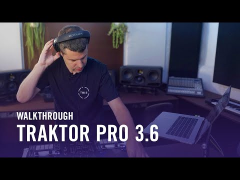 TRAKTOR PRO 3.6 Walkthrough | Native Instruments