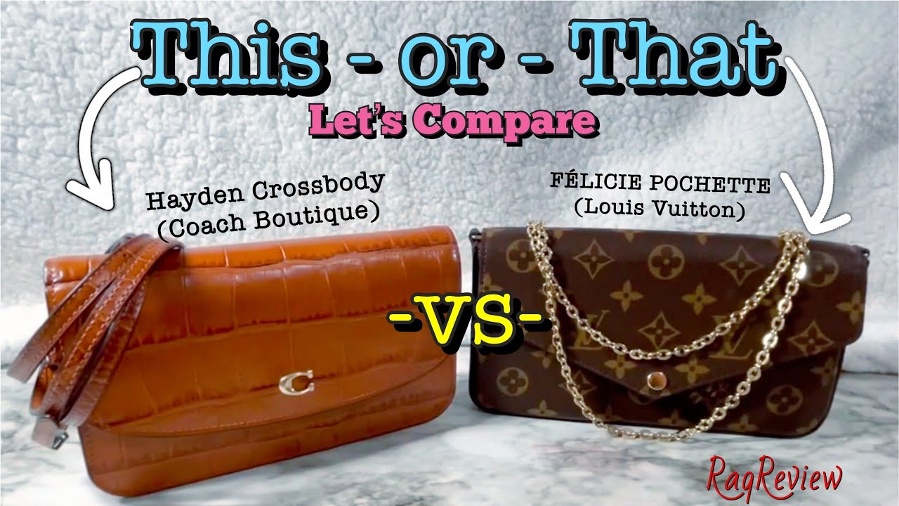 Coach Hayden -vs- Louis Vuitton Felicie Crossbody Bag