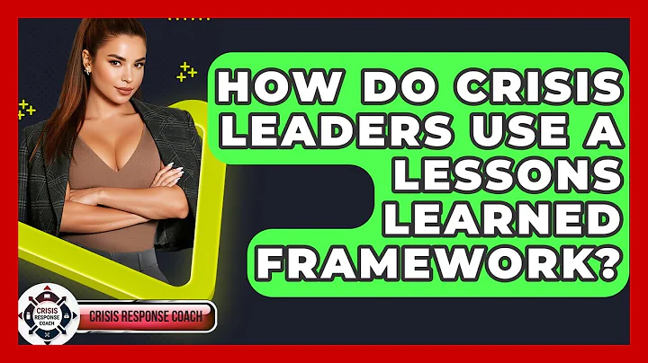 How Do Crisis Leaders Use A Lessons Learned Framework? - Crisis Response Coach