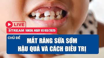 🔴 LIVESTREAM: MẤT RĂNG SỮA SỚM Ở TRẺ - HẬU QUẢ VÀ CÁCH KHẮC PHỤC 🔴