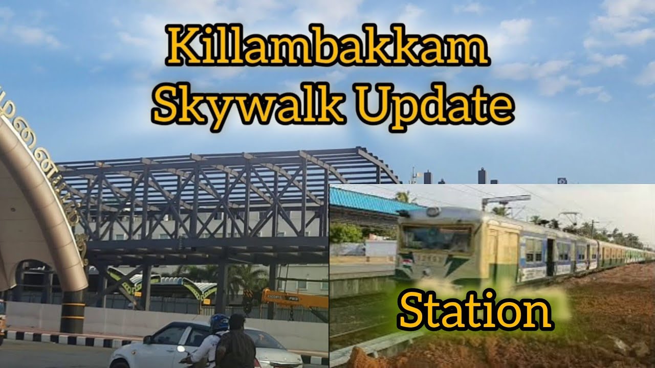 #chennai #killambakkam #station #skywalk #latest #update #train
