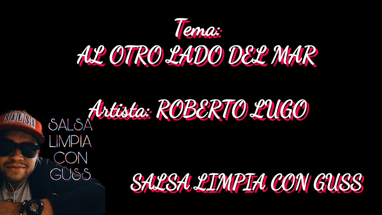 AL OTRO LADO DEL MAR ROBERTO LUGO & Oqr YouTube