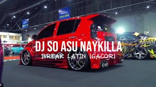 BREAKLATIN - DJ SO ASU NAYKILLA BY RANAU REMIXSER
