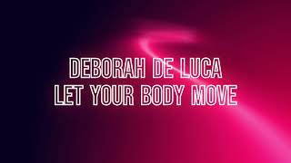 Deborah De Luca  - Let Your Body Move Resimi