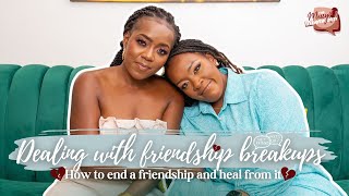 Dealing with friendship break-ups💔  | How to end a friendship and heal from it - Ep 98