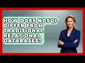 How Does NoSQL Differ From Traditional Relational Databases? - Server Logic Simplified