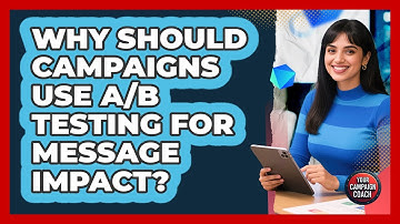 Why Should Campaigns Use A/B Testing For Message Impact? - Your Campaign Coach