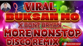 💥💫VIRAL 🕺BUKSAN MO X BONT BRYAN 🕺MORE NONSTOP DISCO REMIX 💢💫💢