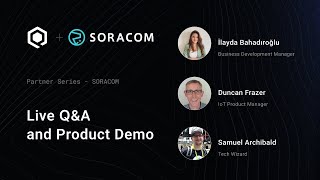 Qubitro Partner Series | SORACOM (Duncan Frazer, Samuel Archibald, and İlayda Bahadıroğlu)