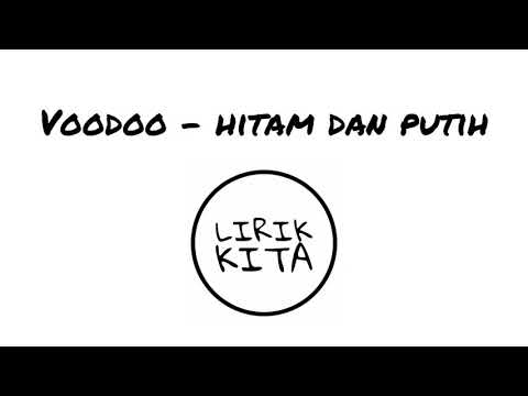 VOODOO - HITAM DAN PUTIH (Lirik Lagu)