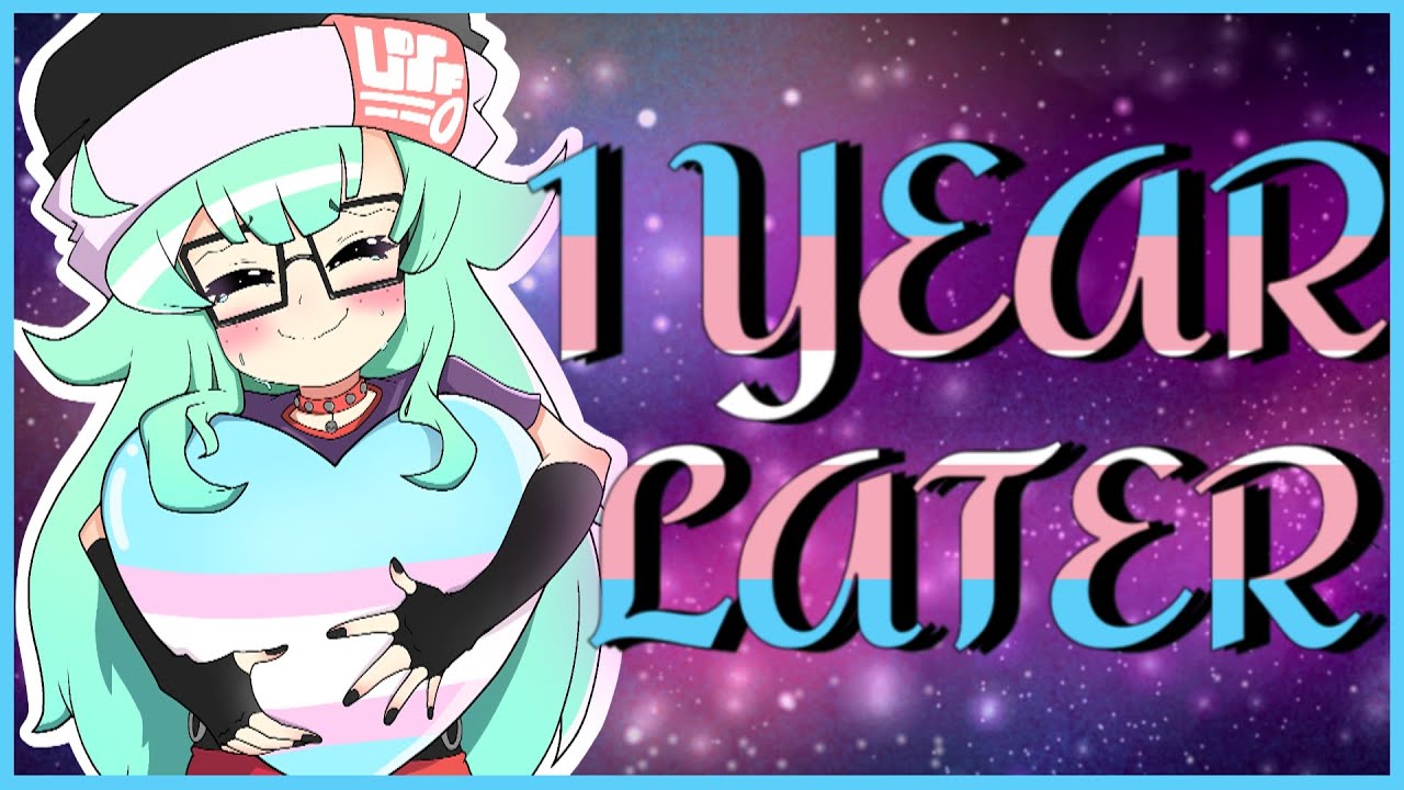 COMING OUT AS TRANS - ONE YEAR LATER