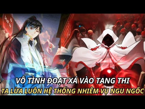 #2023 VÔ TÌNH ĐOẠT XÁ VÀO TANG THI TA LỪA LUÔN HỆ THỐNG NHIÊM VỤ NGU NGỐC || REVIEW TRUYỆN TRANH