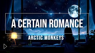 Arctic Monkeys - A Certain Romance (Music Video)