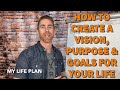 My Life Plan: How To Create A Vision, Purpose & Goals For Your Life