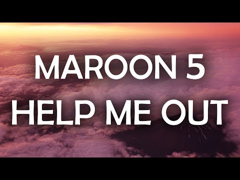 Maroon 5, Julia Michaels - Help Me Out (Lyrics / Lyric Video)