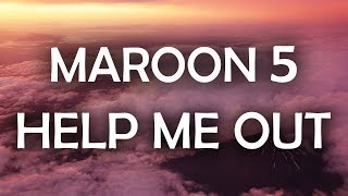 Maroon 5, Julia Michaels - Help Me Out (Lyrics \/ Lyric Video)