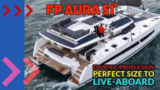 Fountaine Pajot 51'.  With All Electric Propulsion is this the perfect liveaboard Catamaran?