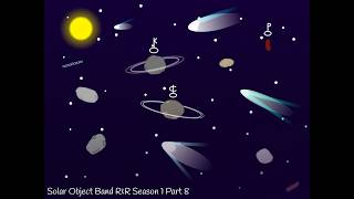 Solar Object Band Rr Season 1 Part 8