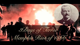 Three Days of Terror: The Memphis Riot of 1866