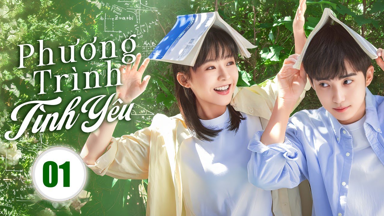 PHƯƠNG TRÌNH TÌNH YÊU - Tập 01 | Tình Yêu Định Mệnh Của Thiên Tài Toán Học Và Cô Nàng Lọ Lem