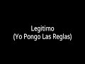 Yo Pongo Las Reglas (Letra) Legitimo
