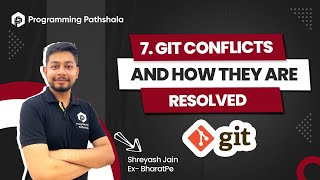 7. Git Conflicts and how they are resolved