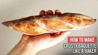 How to Make CRUSTY FRENCH BAGUETTE like a Baker