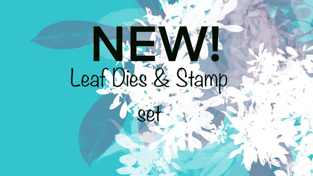 New! Leaf Dies and /or Stamp Set to make