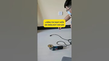 5 Động Tác Ng.u.y Hi.ể.m Nhất Khi Dùng Máy Mài Góc  #kinhcanreview #xaynha #nhadep #maymoc #antoan