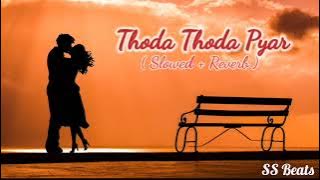 Thoda Thoda Pyar ( Slowed   Reverb ) | Lyrics | SS Beats 