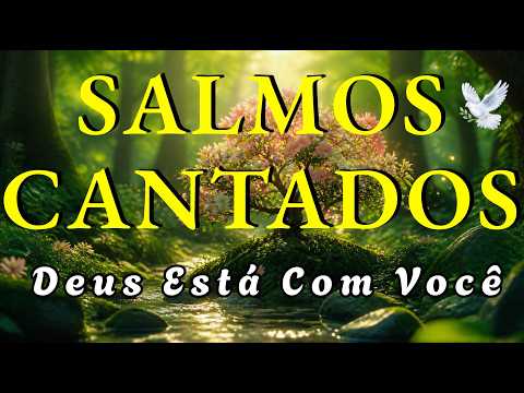 🎵 Salmos Cantados para Restaurar as Forças | Deus Cuida de Você