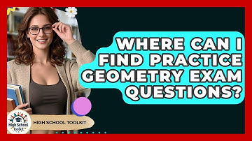 Where Can I Find Practice Geometry Exam Questions? - High School Toolkit