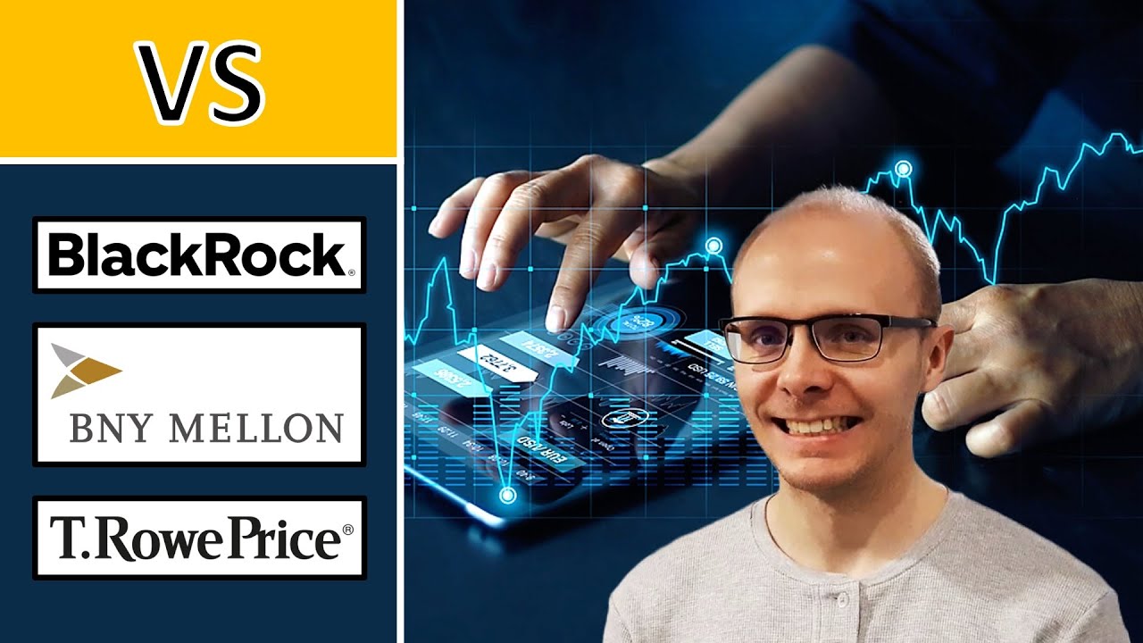 BlackRock vs Bank of New York Mellon vs T Rowe Price Asset management