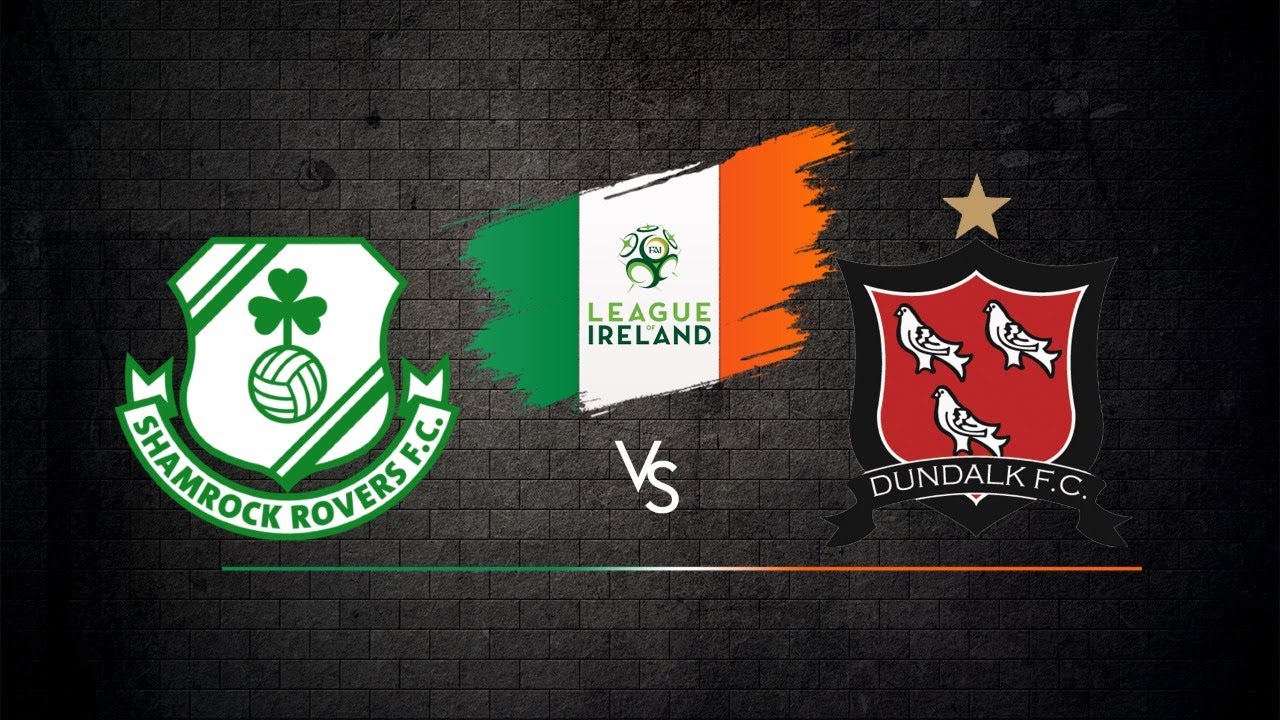 SHAMROCK ROVERS VS DUNDALK YouTube