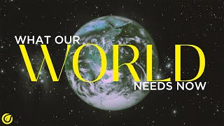 What Our World Needs Now | Andy Stanley