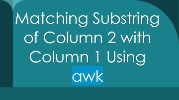 Matching Substring of Column 2 with Column 1 Using awk