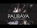 Paubaya | Acapellago Cover | moira