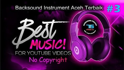 Instrumental music relaxing || Backsound Aesthetic Lagu-lagu Aceh Terbaik  Part 3 || No Copyright