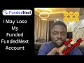 FundedNext Issues Me A Second Warning In The Space Of A Week - Be Careful Of This Rule