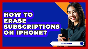 How To Erase Subscriptions On Iphone? - Be App Savvy