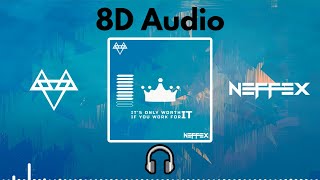 NEFFEX - IT'S ONLY WORTH IT IF YOU WORK FOR IT : 8D Audio (Use 🎧)