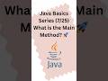 Java Basics Series (7/25) 🚀Main method explained simply.#Java #LearnCoding