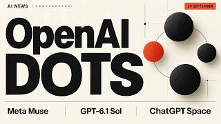 AI News: OpenAI Dots, Meta Muse, GPT-6.1 Sol & ChatGPT Space